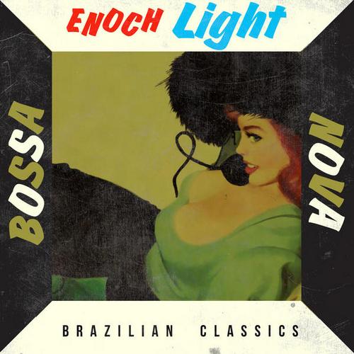 Enoch Light. Bossa Nova Brazilian Classics (2013)