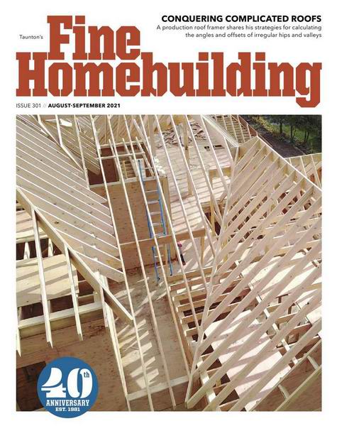 Fine Homebuilding №301 August-September 2021