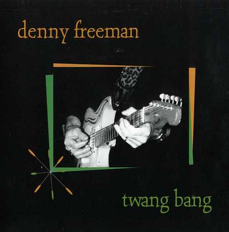 Denny Freeman - Twang Bang (2002)