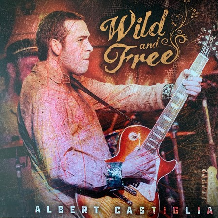 Albert Castiglia - Wild And Free (2020)