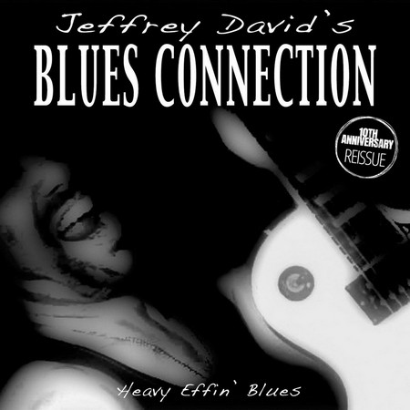 Jeffrey David's Blues Connection - Heavy Effin' Blues (10th Anniversary Reissue) (2018)