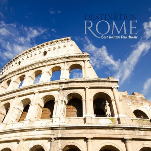 Destination Rome Best Italian Folk Music