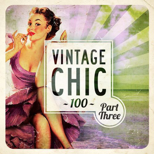 Vintage Chic 100: Part Three