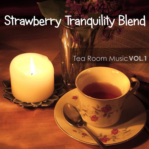 Strawberry Tranquility: Blend Tea Room Music Vol 1