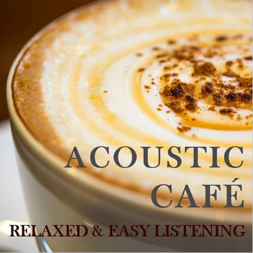 Acoustic Cafe: Relaxing and Easy Listening