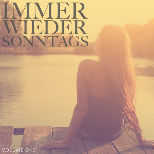 Immer Wieder Sonntags Vol.1: Finest Selection Of Chill Out and Ambient Music