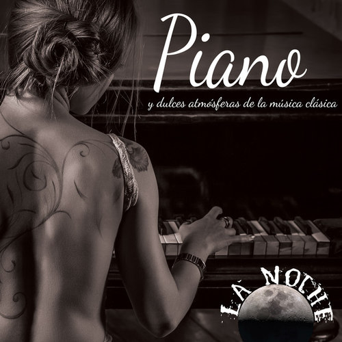 La Noche Piano: y Dulces Atmosferas Musica Clasica