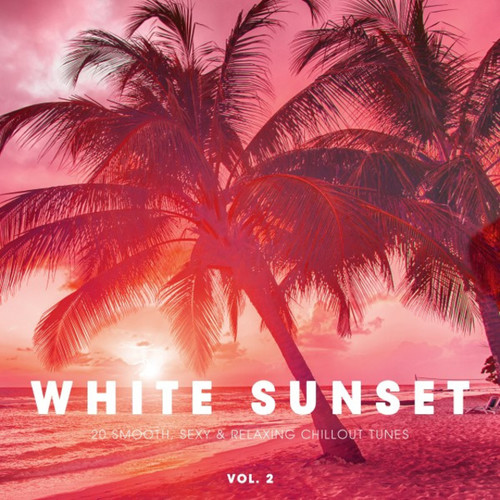 White Sunset: 20 Smooth Sexy and Relaxing Chillout Tunes Vol.2