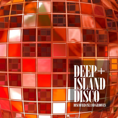 Deep Island Disco: Discofied Island Grooves
