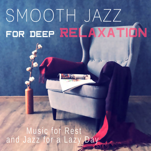Smooth Jazz for Deep Relaxation: Background Music for Lounge Mood