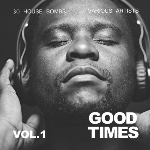 Good Times: 30 House Bombs Vol.1