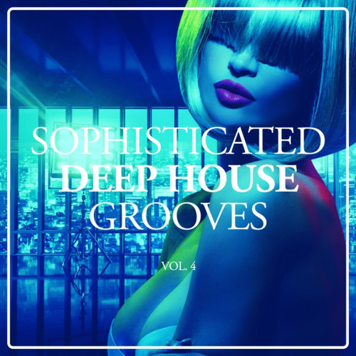 Sophisticated Deep House Grooves Vol.4