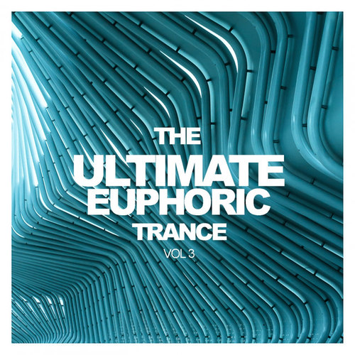The Ultimate Euphoric Trance Vol.3