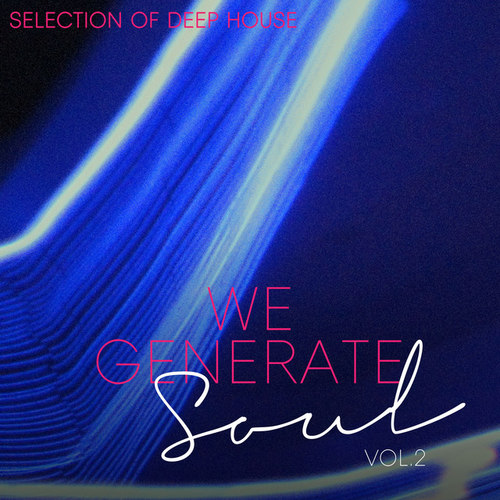 We Generate Soul Vol.2: Selection of Deep House