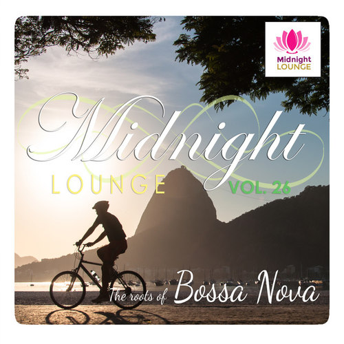 Midnight Lounge Vol.26: The Roots of Bossa Nova