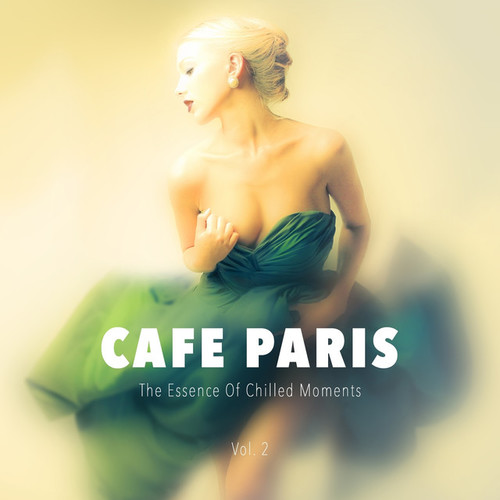 Cafe Paris: The Essence Of Chilled Moments Vol.2