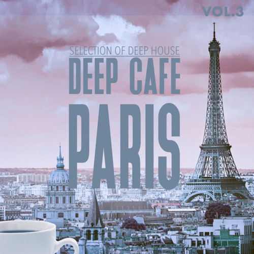 Deep Cafe Paris Vol.3: Selection of Deep House