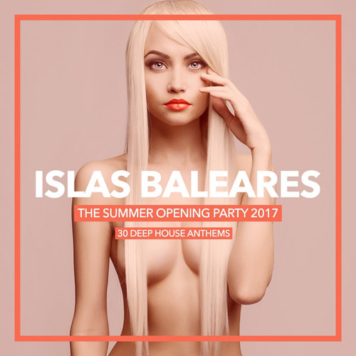 Islas Baleares: The Summer Opening Party 2017