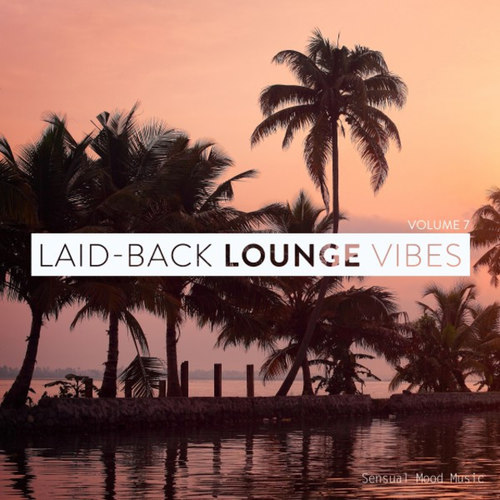Laid-Back Lounge Vibes Vol.7