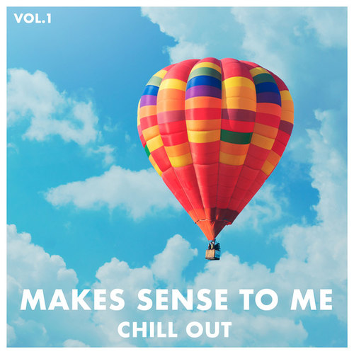 Makes Sense to Me Chill Out Vol.1