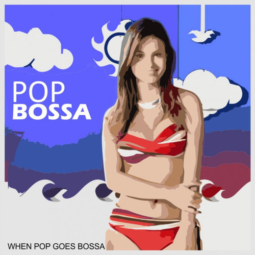 Pop Bossa. When Pop Goes Bossa