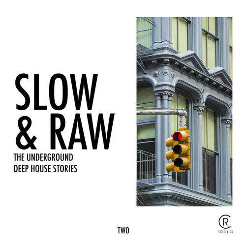 Slow and Raw Vol.2: The Underground Deep House Stories
