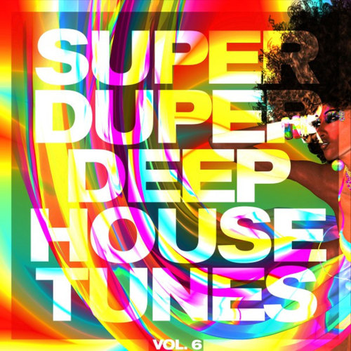 Super Duper Deep House Tunes Vol.6