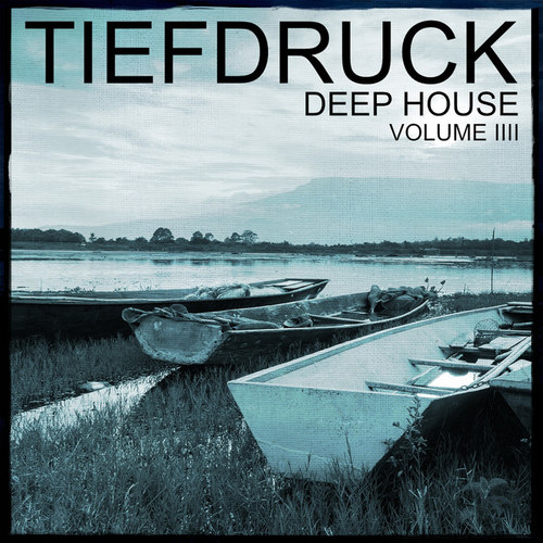 Tiefdruck Deep House Vol.4: 100% Pure Deep House Sound
