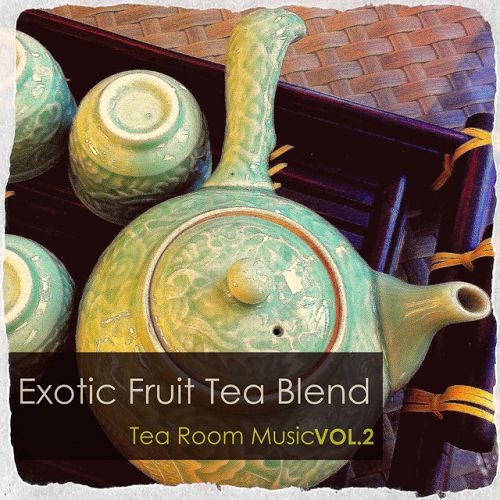 Exotic Fruit Tea Blend Tea Room Music Vol.2