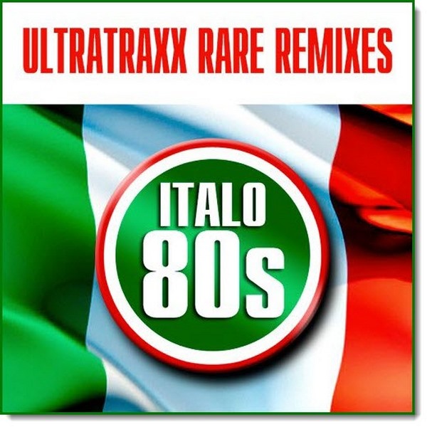 UltraTraxx Rare Remixes Italo 80s (2016)
