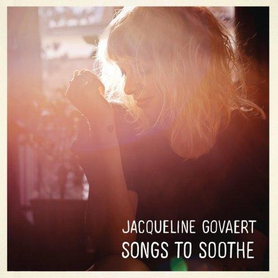 Jacqueline Govaert. Songs To Soothe (2014)