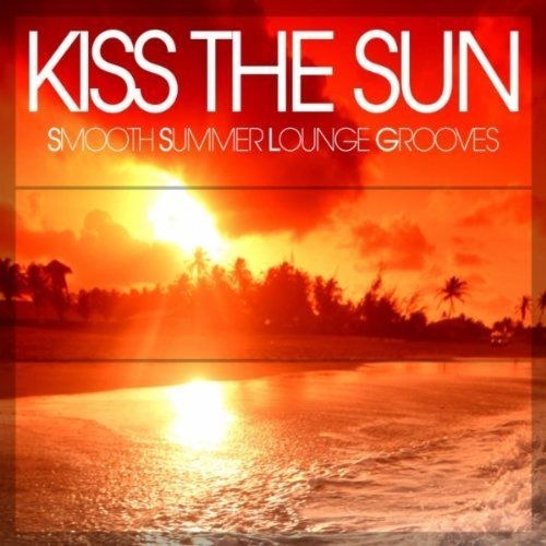 скачать Kiss the Sun. Smooth Summer Lounge Grooves (2011)