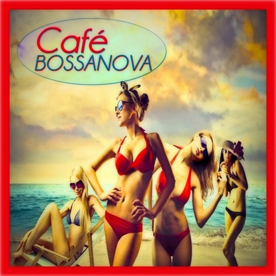 скачать Cafe Bossanova: 30 Original Tracks Remastered (2012)