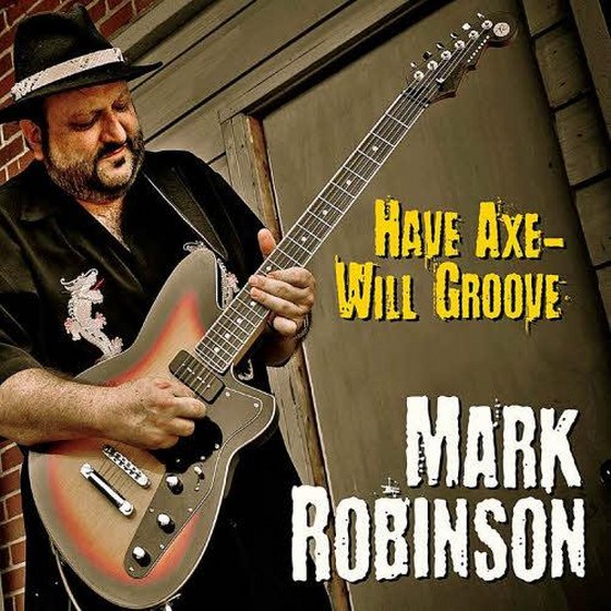 скачать Mark Robinson. Have Axe-Will Groove (2012)
