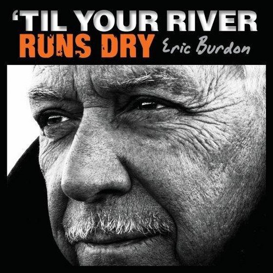 скачать Eric Burdon. Til Your River Runs Dry (2013)