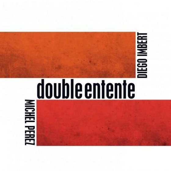 Diego Imbert & Michel Perez. Double Entente (2013)