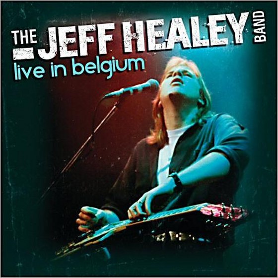 The Jeff Healey Band. Live In Belgium (2012)