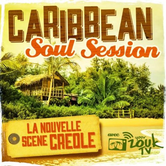 Caribbean Soul Session: La Nouvelle Scène Créole (2013)