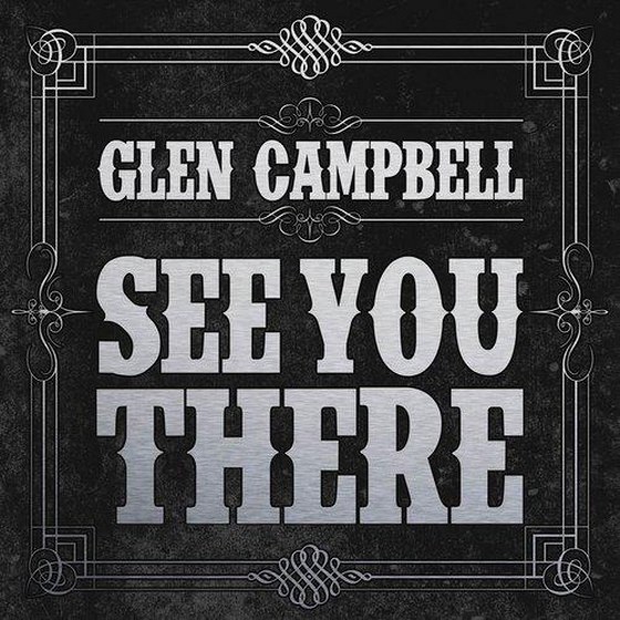 Glen Campbell. See You There (2013)