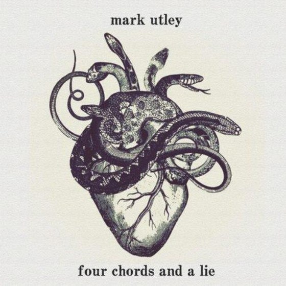 Mark Utley. Four Chords and a Lie (2013)