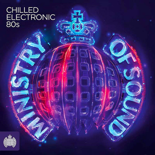 Ministry Of Sound: Chilled Electronic 80's