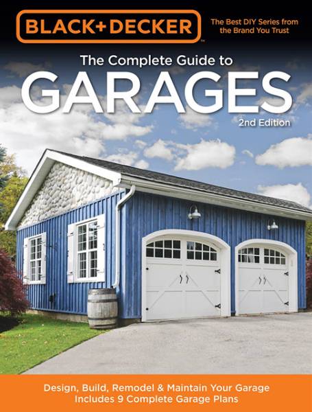 Black & Decker The Complete Guide to Garages. 2nd Edition