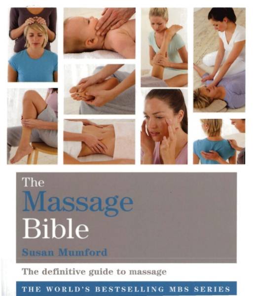 The Massage Bible: The Definitive Guide to Soothing Aches and Pains