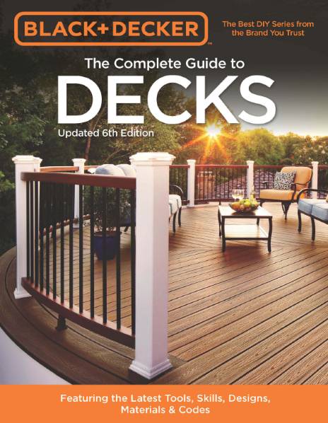 Black & Decker. The Complete Guide to Decks. Updated 6th Edition (2016)