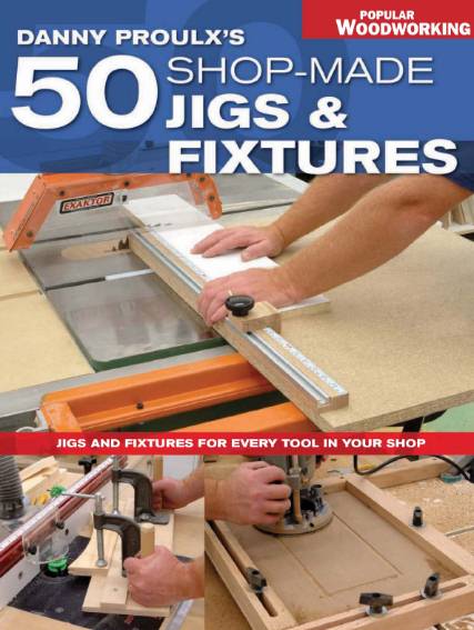 50 Shop-Made Jigs & Fixtures