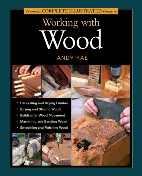 The Complete Illustrated Guide to Working with Wood