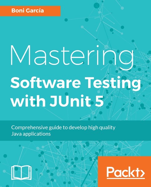 Boni Garcia. Mastering Software Testing with JUnit 5
