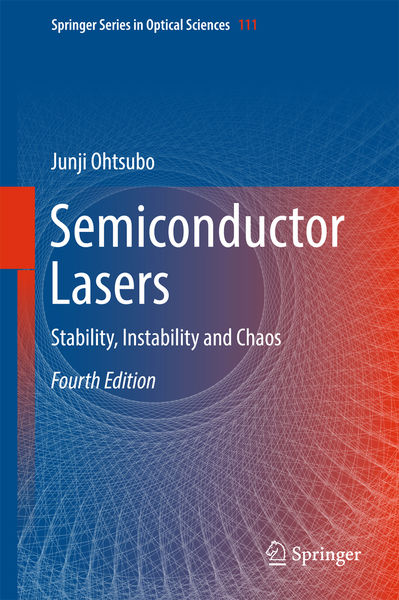 Junji Ohtsubo. Semiconductor Lasers. Stability, Instability and Chaos
