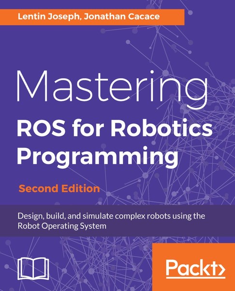 Lentin Joseph, Jonathan Cacace. Mastering ROS for Robotics Programming