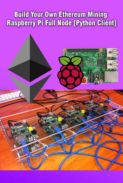 Deni Aldo. Build Your Own Ethereum Mining Raspberry Pi Full Node [Python Client]